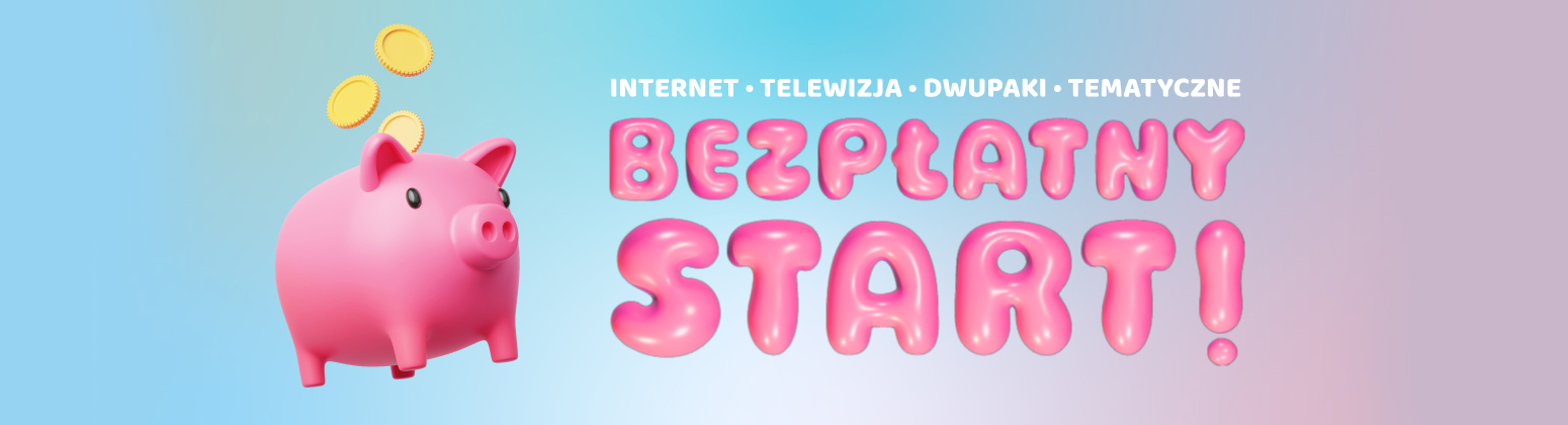 Bezpłatny Start - Internet, Telewizja, Dwupak, Tematyczne