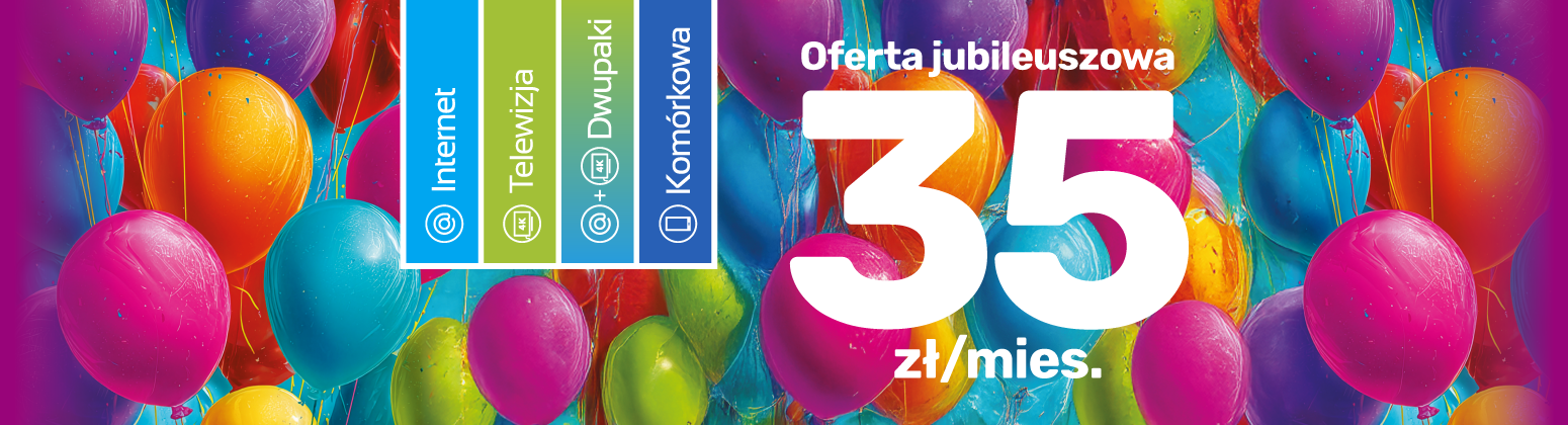 Oferta jubileuszowa 35 zł/mies