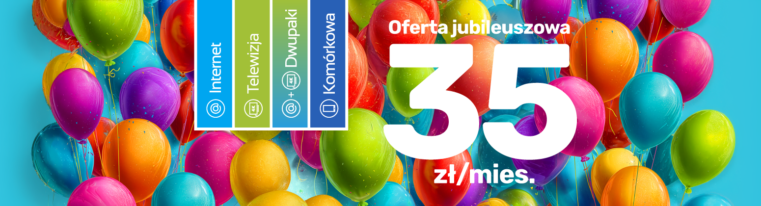 Oferta jubileuszowa 35 zł/mies