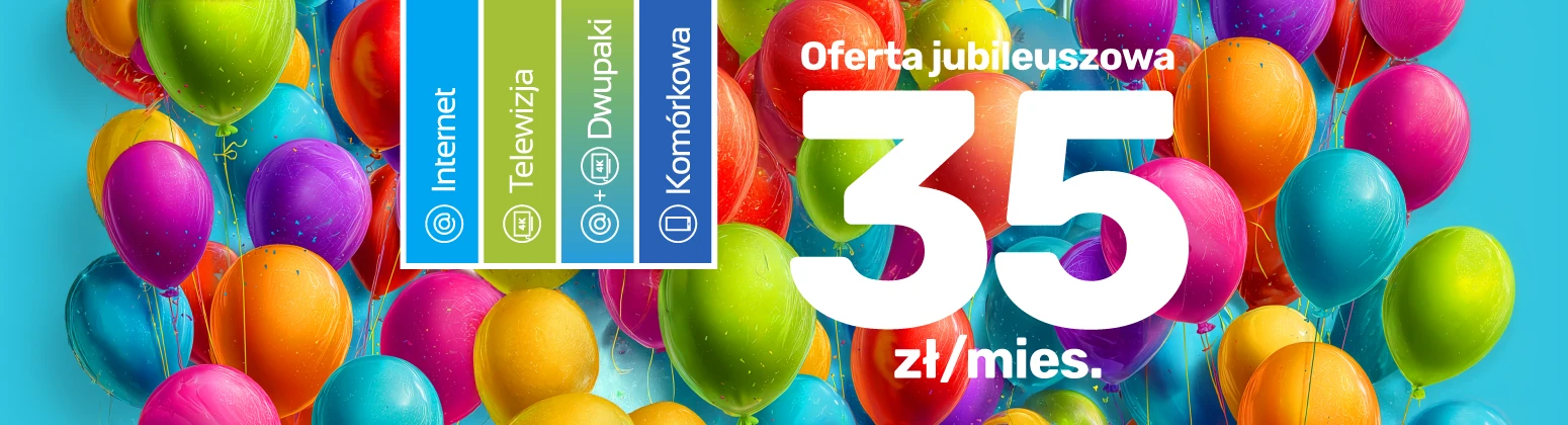 Oferta jubileuszowa 35 zł/mies