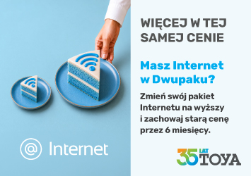 Więcej w tej samej cenie! Masz Internet w Dwupaku?